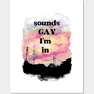 sounds gay i'm in Posters and Art